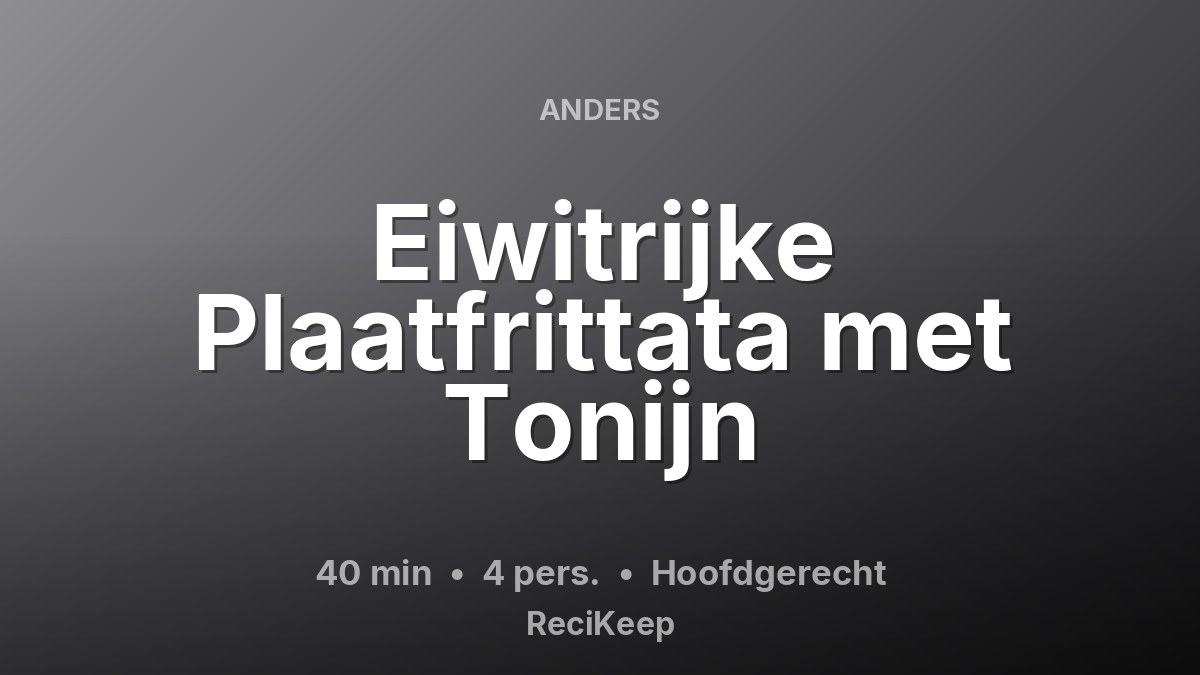 Receptkaart Eiwitrijke Plaatfrittata met Tonijn – Hoofdgerecht