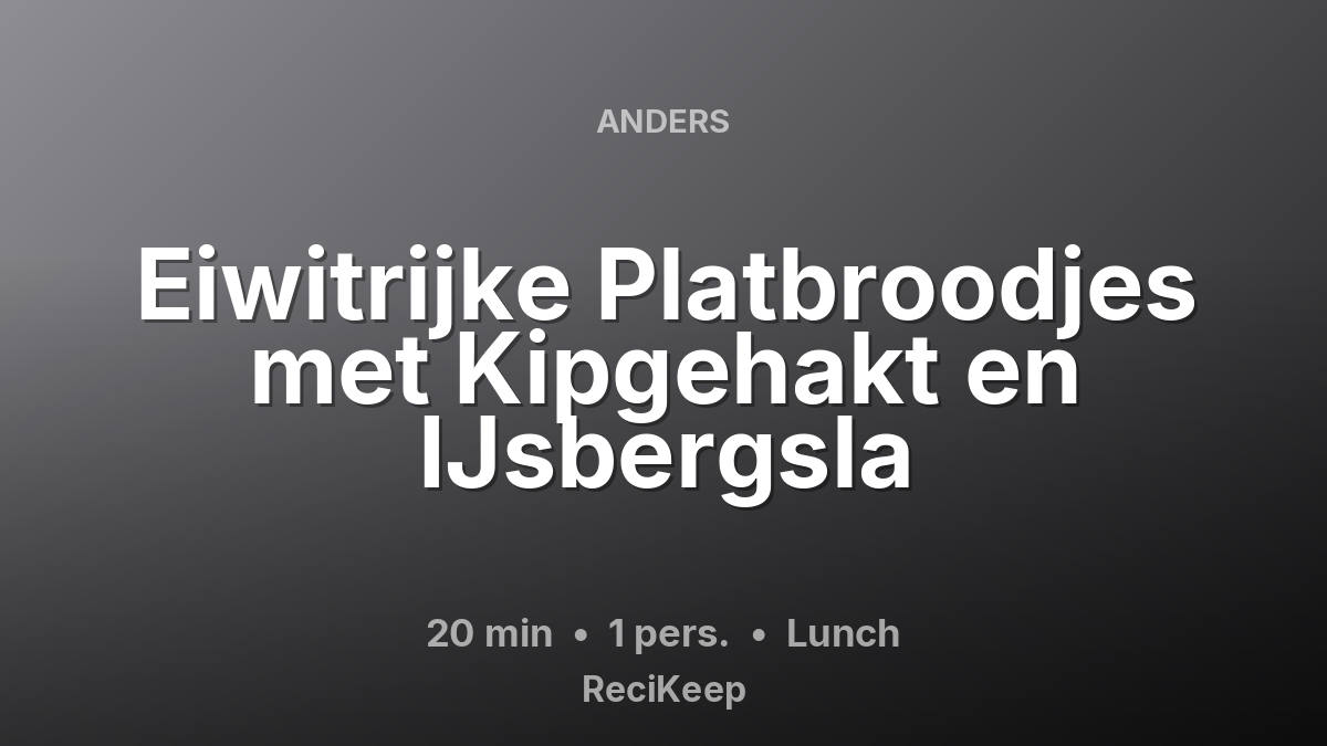 Receptkaart Eiwitrijke Platbroodjes met Kipgehakt en IJsbergsla – Lunch