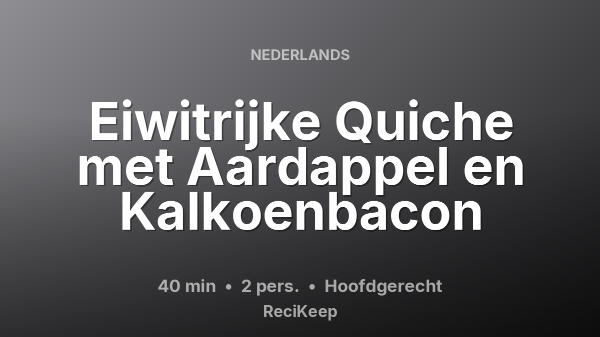 Receptkaart Eiwitrijke Quiche met Aardappel en Kalkoenbacon – Hoofdgerecht