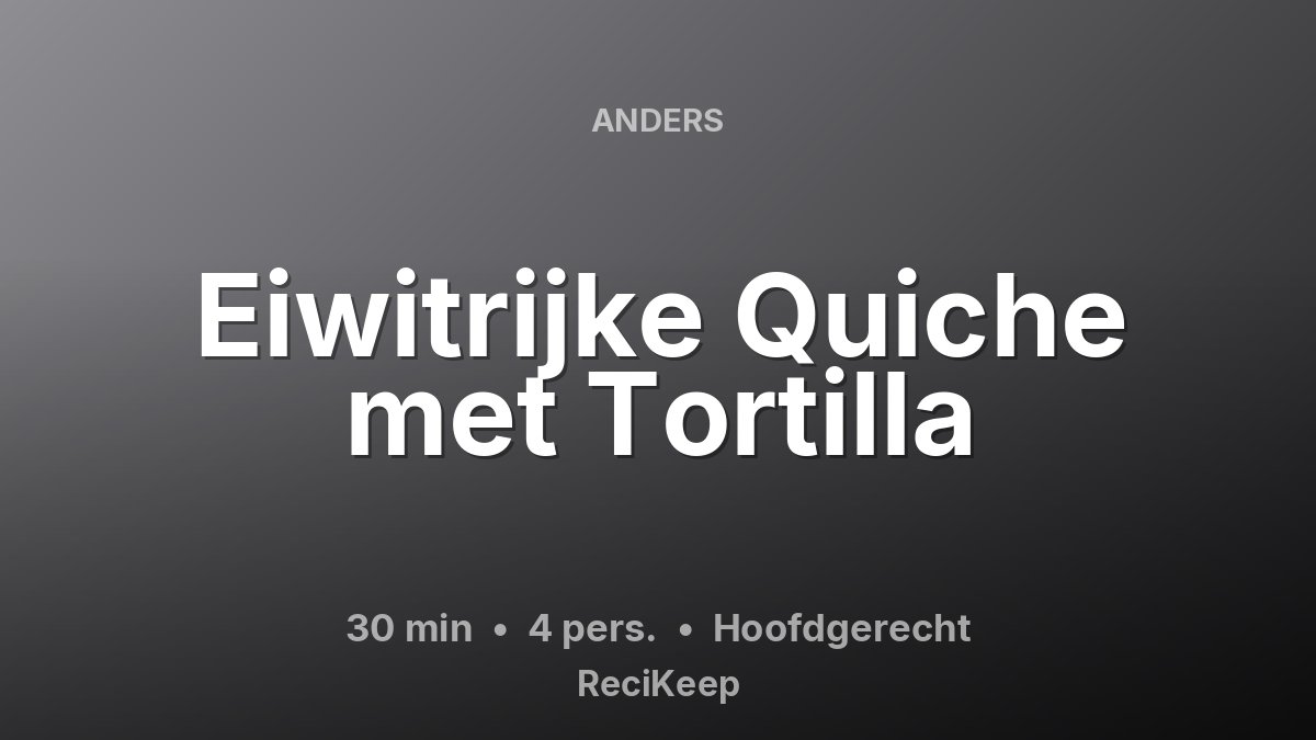 Receptkaart Eiwitrijke Quiche met Tortilla – Hoofdgerecht