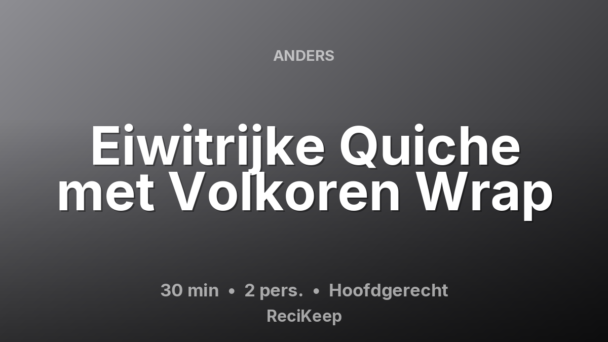 Receptkaart Eiwitrijke Quiche met Volkoren Wrap – Hoofdgerecht