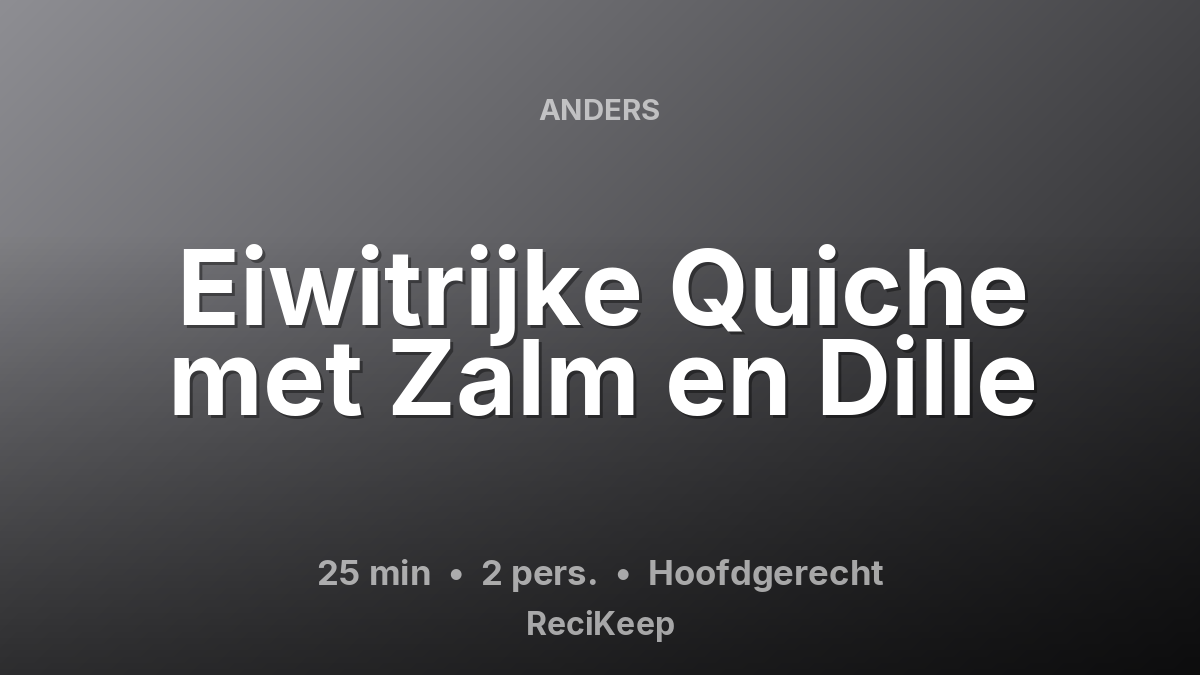 Receptkaart Eiwitrijke Quiche met Zalm en Dille – Hoofdgerecht