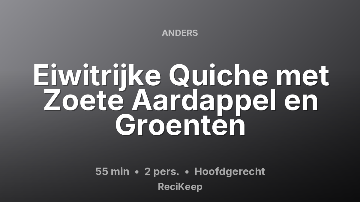 Receptkaart Eiwitrijke Quiche met Zoete Aardappel en Groenten – Hoofdgerecht