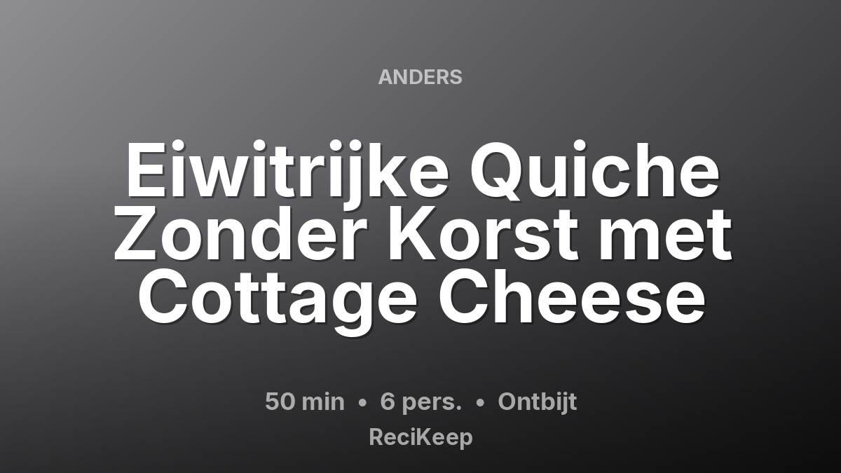 Receptkaart Eiwitrijke Quiche Zonder Korst met Cottage Cheese – Ontbijt