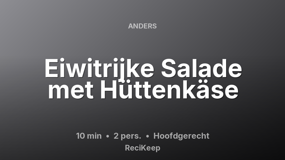 Receptkaart Eiwitrijke Salade met Hüttenkäse – Hoofdgerecht