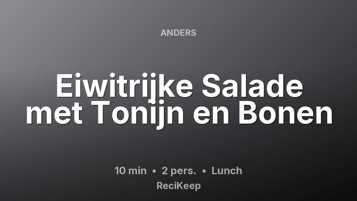 Receptkaart Eiwitrijke Salade met Tonijn en Bonen – Lunch