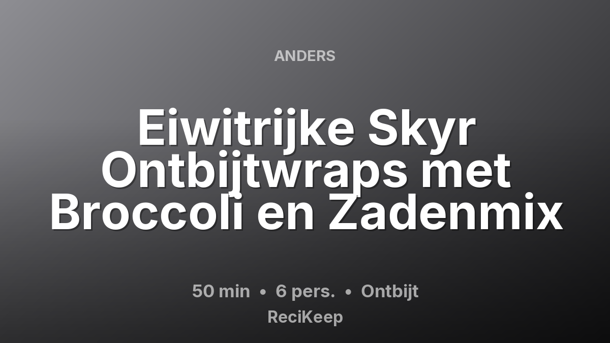 Receptkaart Eiwitrijke Skyr Ontbijtwraps met Broccoli en Zadenmix – Ontbijt