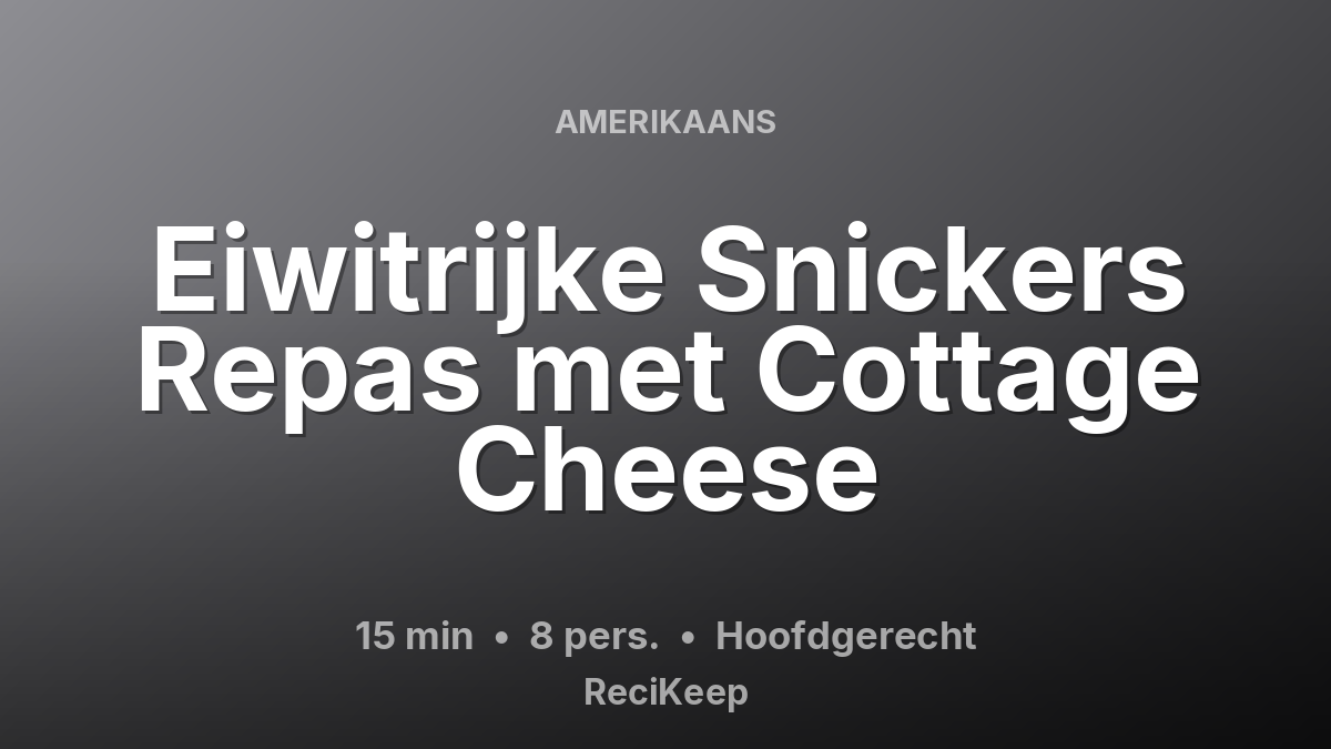 Receptkaart Eiwitrijke Snickers Repas met Cottage Cheese – Hoofdgerecht