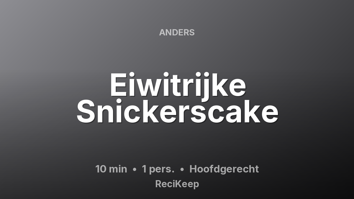 Receptkaart Eiwitrijke Snickerscake – Hoofdgerecht