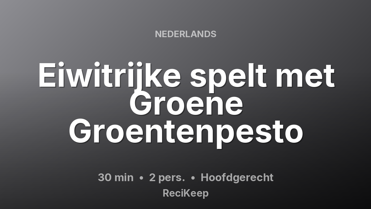 Receptkaart Eiwitrijke spelt met Groene Groentenpesto – Hoofdgerecht