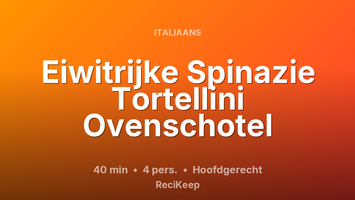 Receptkaart Eiwitrijke Spinazie Tortellini Ovenschotel – Hoofdgerecht