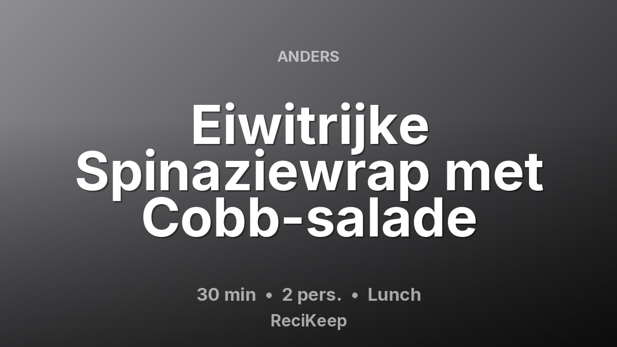 Receptkaart Eiwitrijke Spinaziewrap met Cobb-salade – Lunch