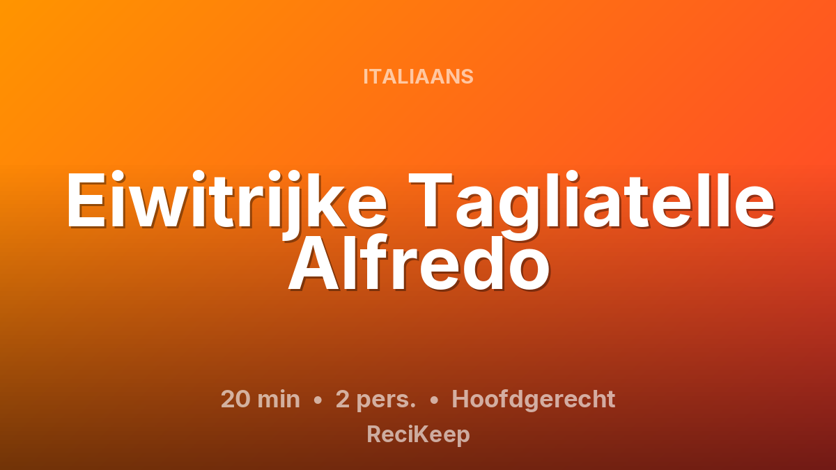 Receptkaart Eiwitrijke Tagliatelle Alfredo – Hoofdgerecht