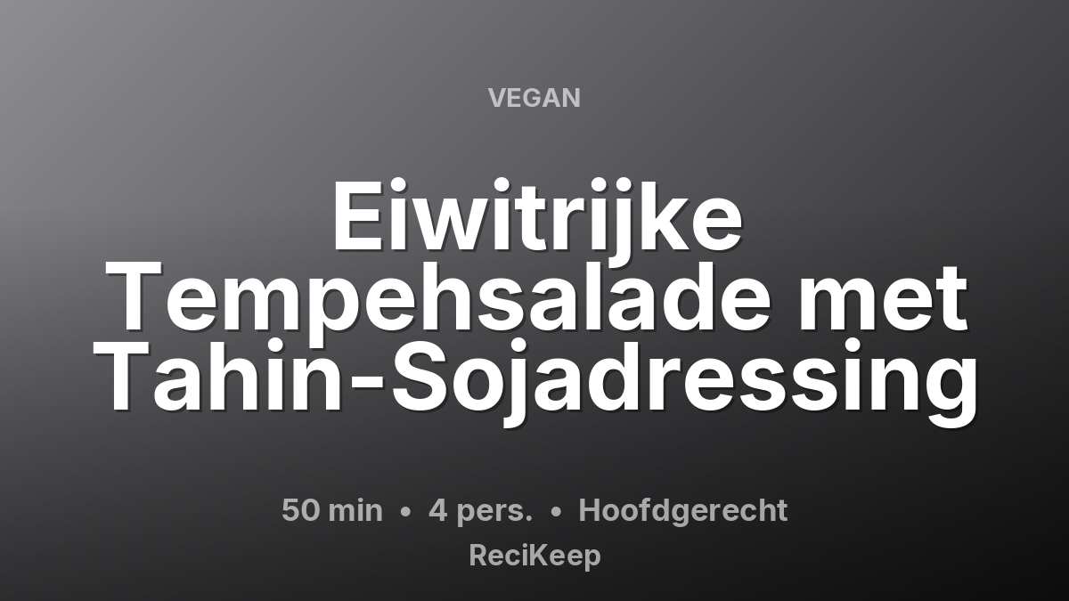 Receptkaart Eiwitrijke Tempehsalade met Tahin-Sojadressing – Hoofdgerecht