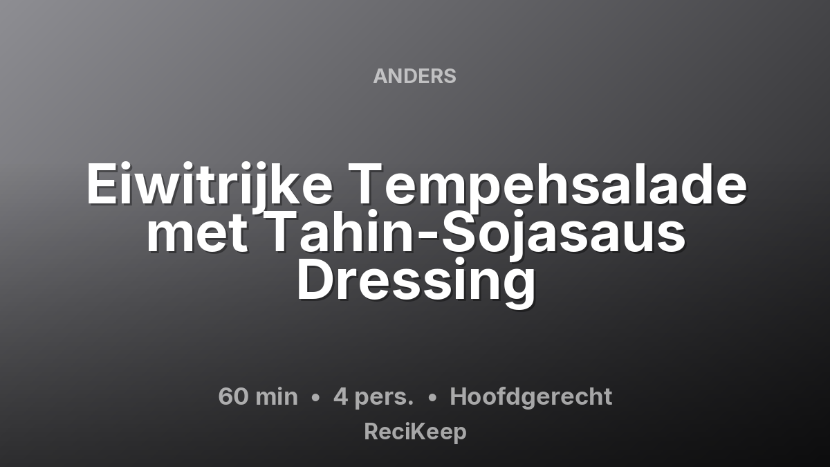 Receptkaart Eiwitrijke Tempehsalade met Tahin-Sojasaus Dressing – Hoofdgerecht