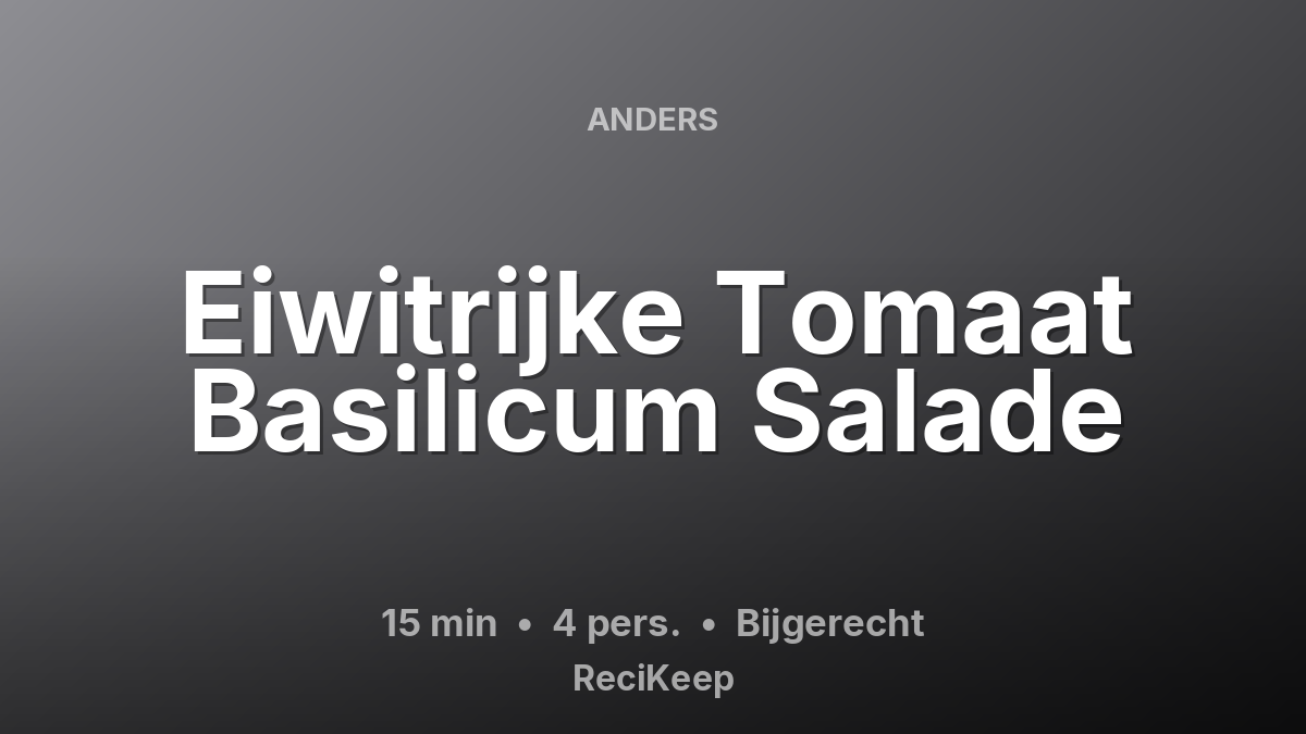 Receptkaart Eiwitrijke Tomaat Basilicum Salade – Bijgerecht