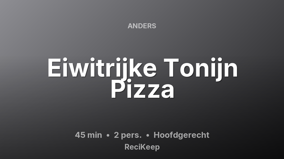 Receptkaart Eiwitrijke Tonijn Pizza – Hoofdgerecht