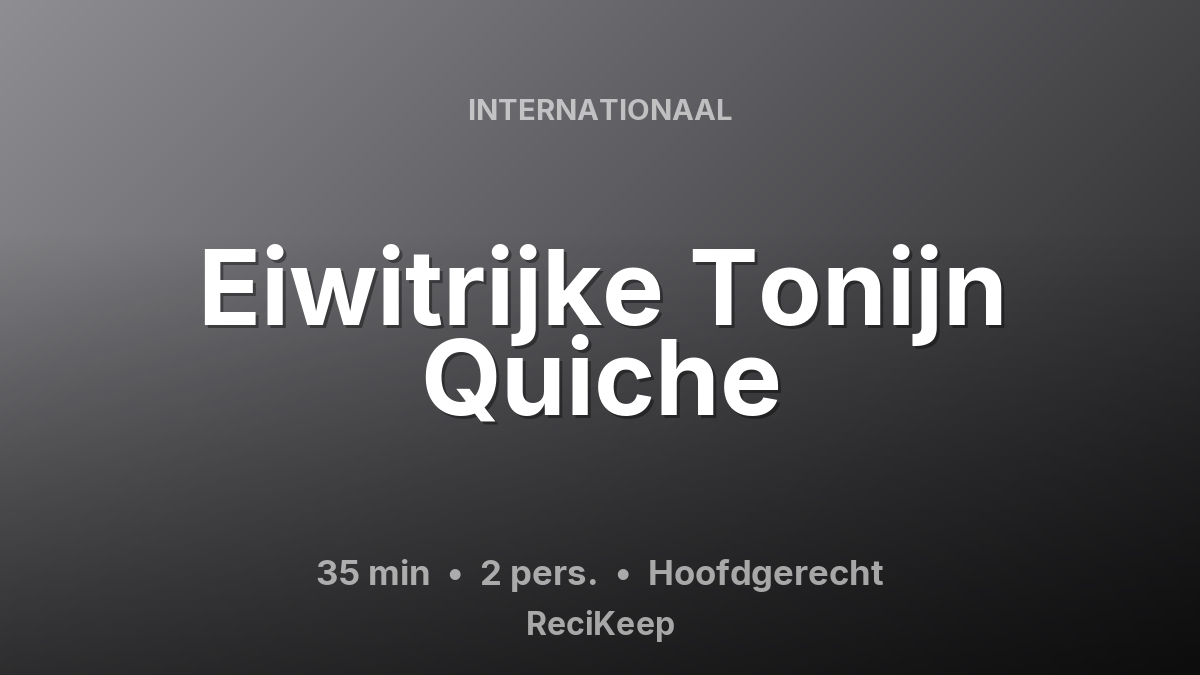 Receptkaart Eiwitrijke Tonijn Quiche – Hoofdgerecht