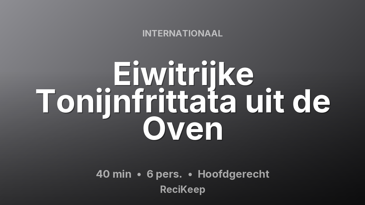 Receptkaart Eiwitrijke Tonijnfrittata uit de Oven – Hoofdgerecht