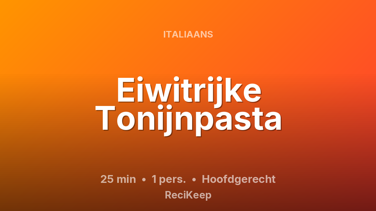 Receptkaart Eiwitrijke Tonijnpasta – Hoofdgerecht