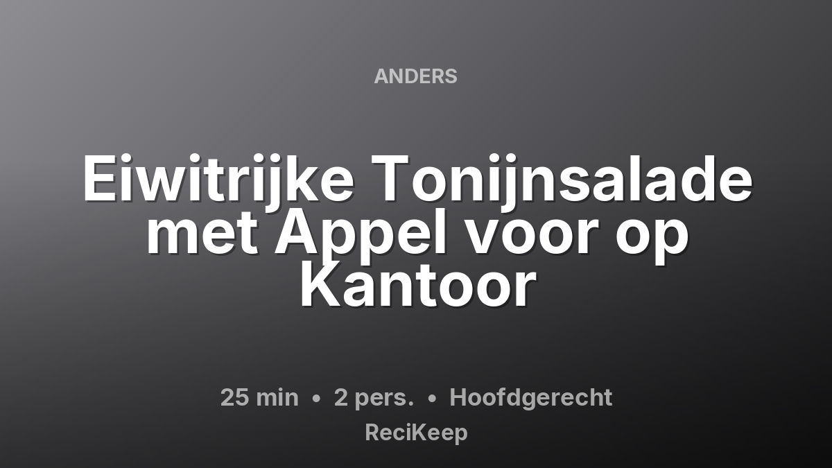 Receptkaart Eiwitrijke Tonijnsalade met Appel voor op Kantoor – Hoofdgerecht