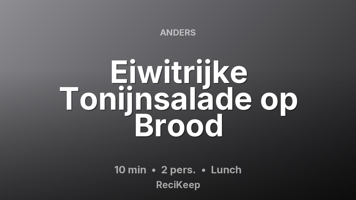 Receptkaart Eiwitrijke Tonijnsalade op Brood – Lunch