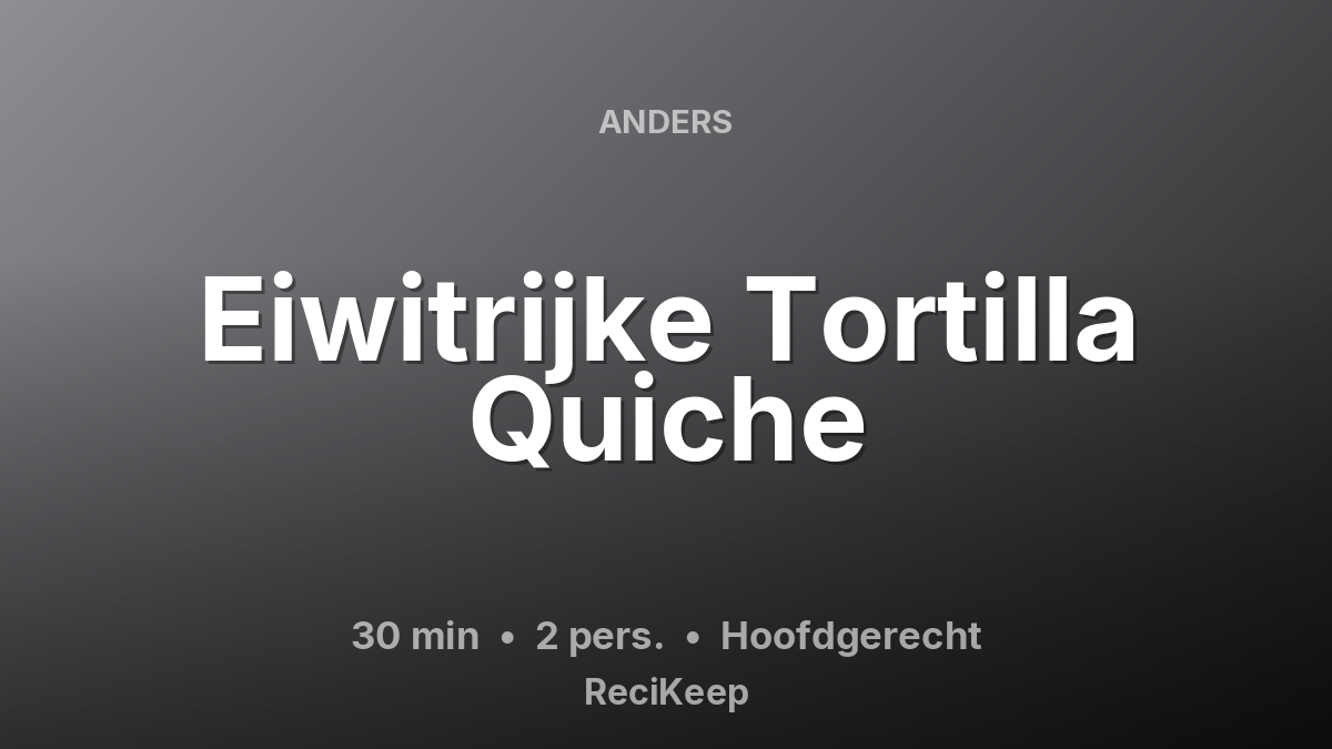 Receptkaart Eiwitrijke Tortilla Quiche – Hoofdgerecht