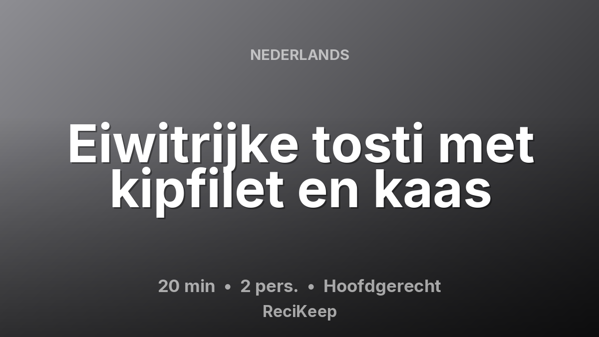 Receptkaart Eiwitrijke tosti met kipfilet en kaas – Hoofdgerecht