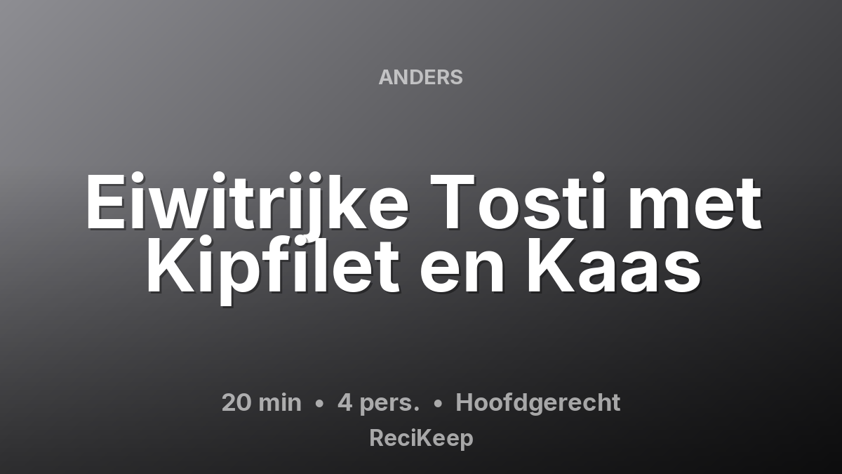 Receptkaart Eiwitrijke Tosti met Kipfilet en Kaas – Hoofdgerecht