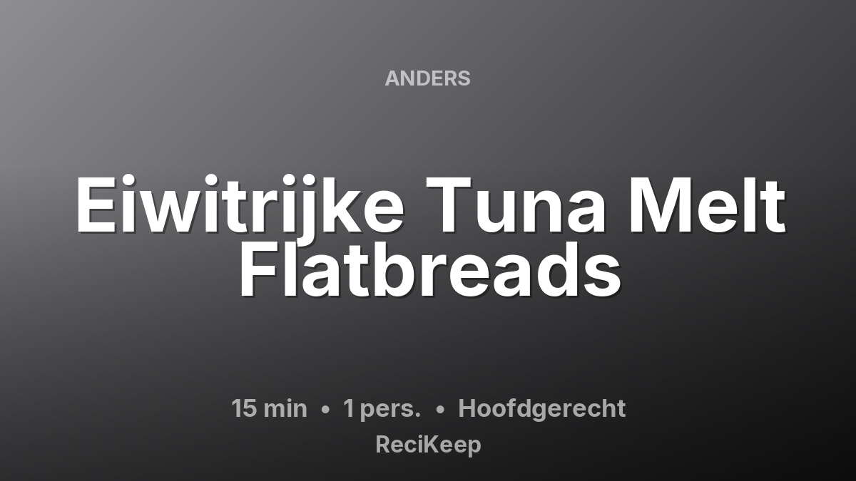 Receptkaart Eiwitrijke Tuna Melt Flatbreads – Hoofdgerecht