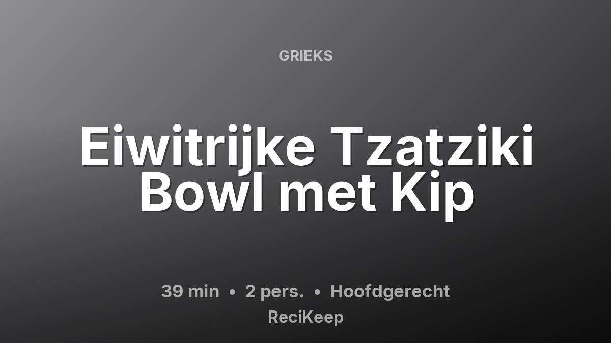 Receptkaart Eiwitrijke Tzatziki Bowl met Kip – Hoofdgerecht