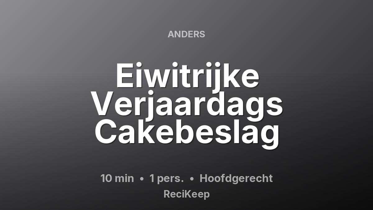 Receptkaart Eiwitrijke Verjaardags Cakebeslag – Hoofdgerecht