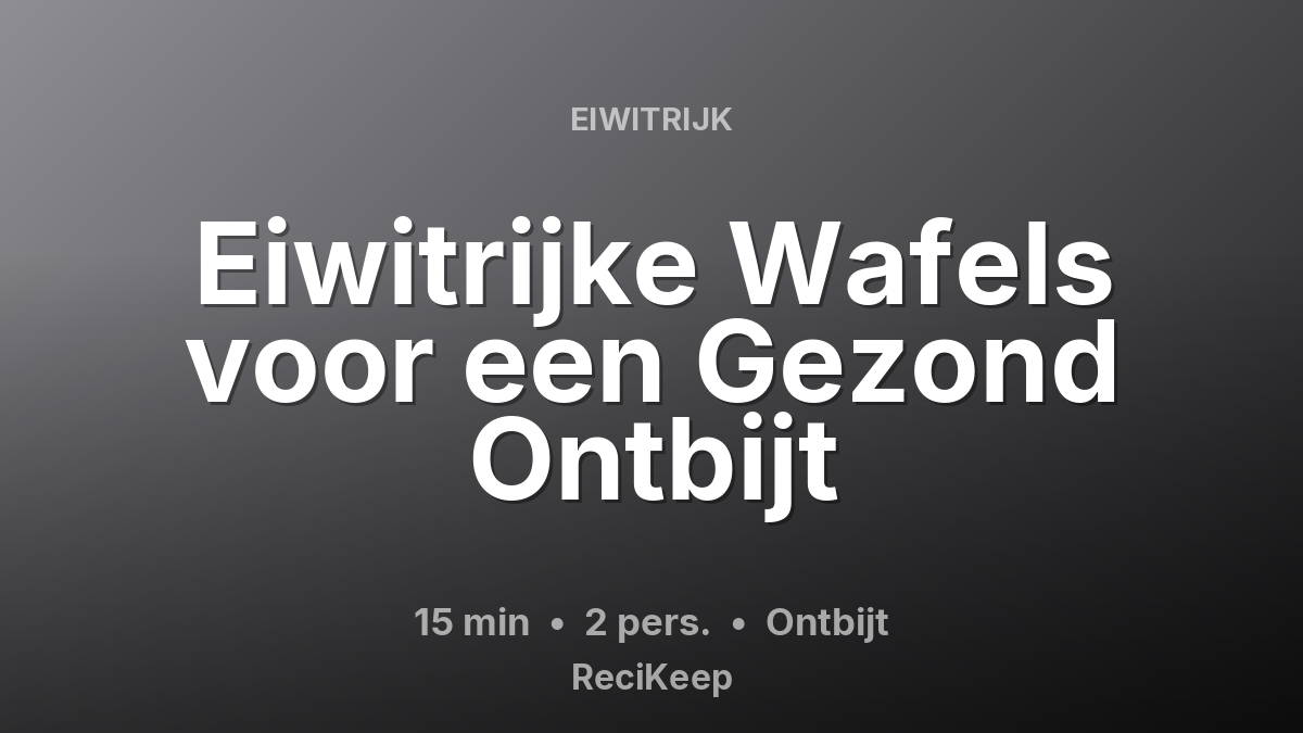 Receptkaart Eiwitrijke Wafels voor een Gezond Ontbijt – Ontbijt