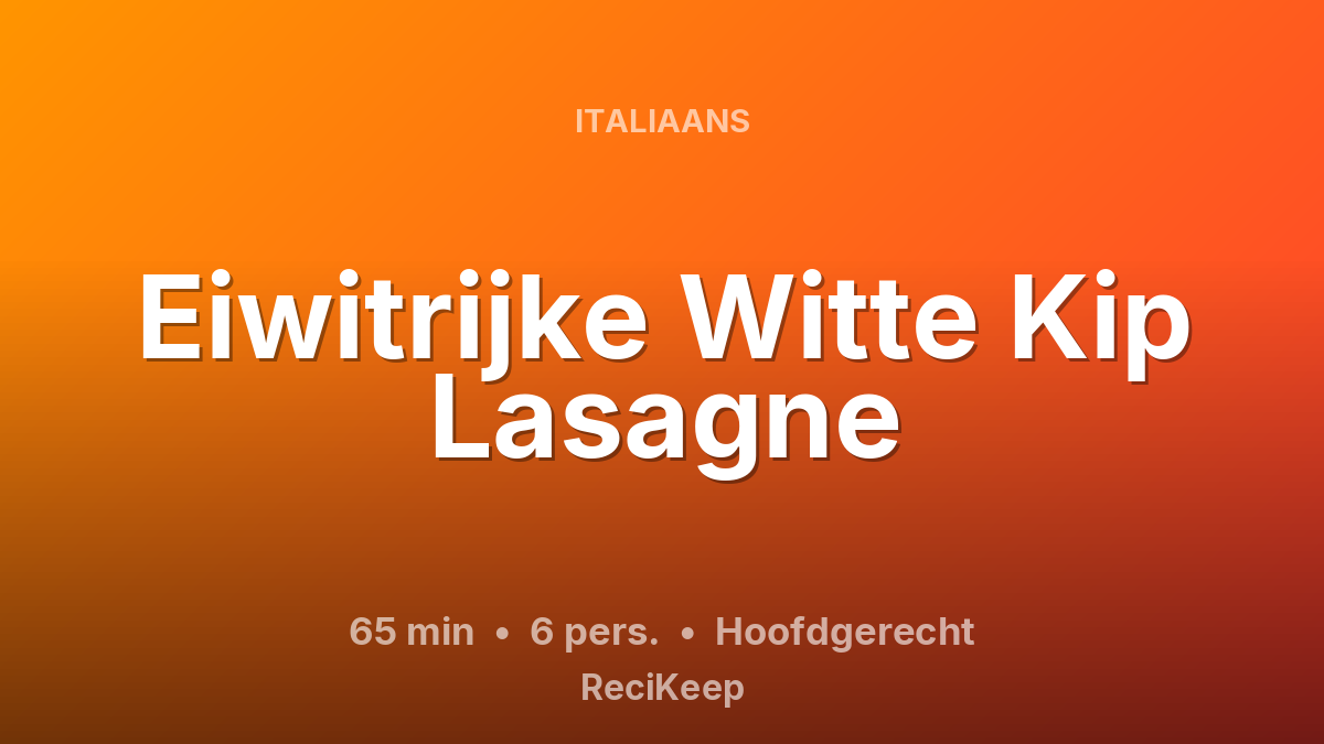 Receptkaart Eiwitrijke Witte Kip Lasagne – Hoofdgerecht