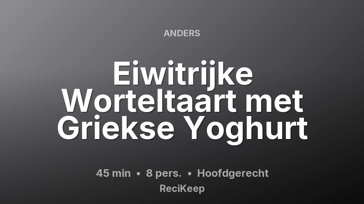 Receptkaart Eiwitrijke Worteltaart met Griekse Yoghurt – Hoofdgerecht