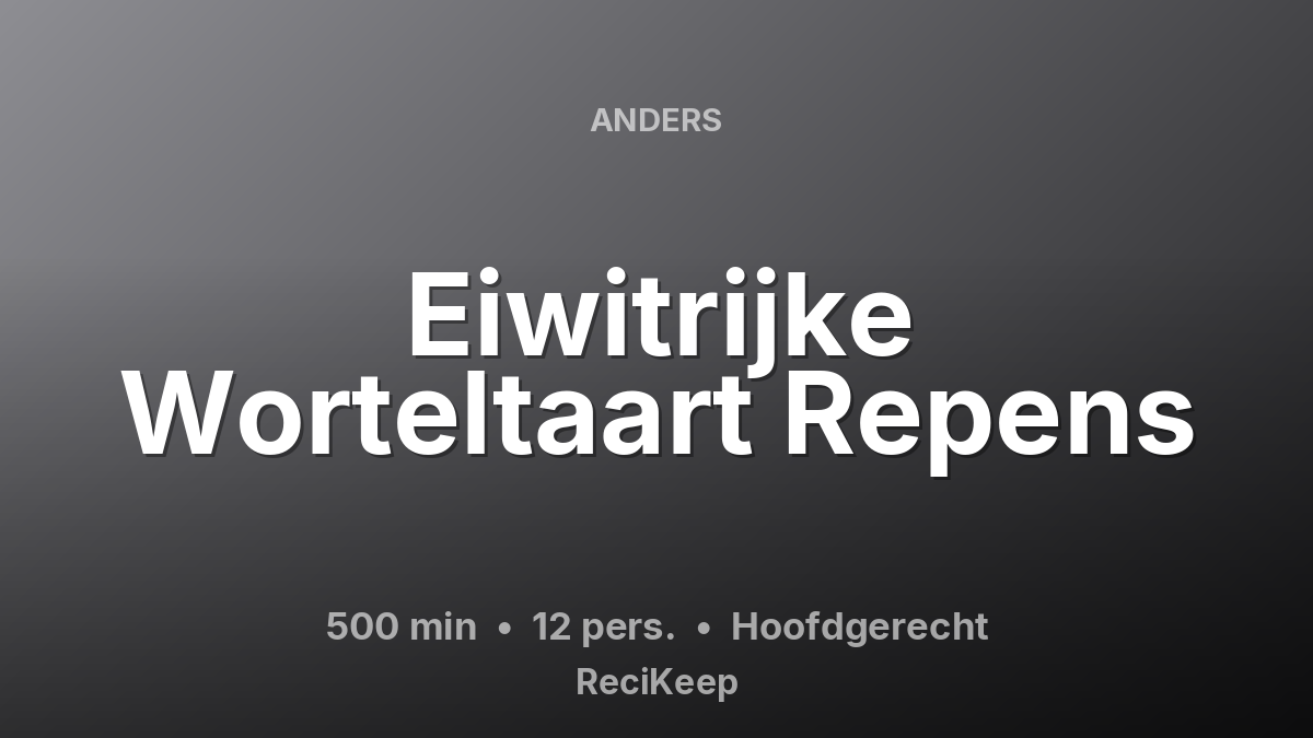 Receptkaart Eiwitrijke Worteltaart Repens – Hoofdgerecht