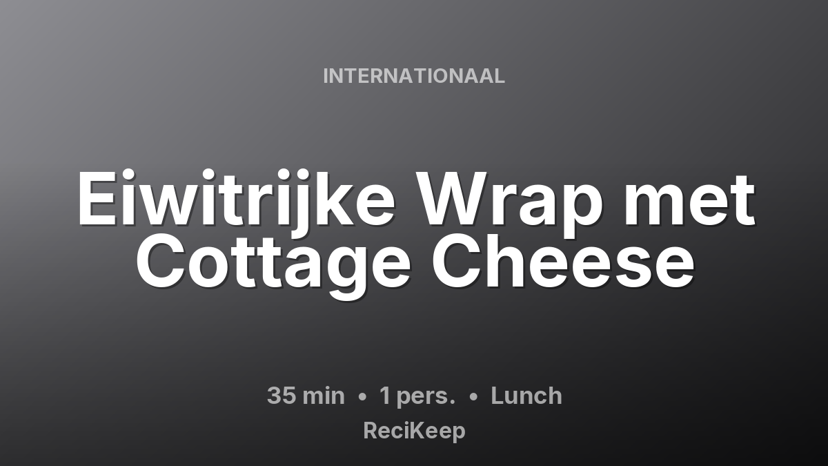 Receptkaart Eiwitrijke Wrap met Cottage Cheese – Lunch