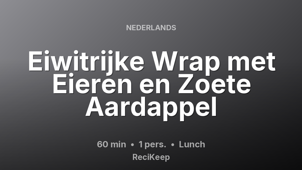 Receptkaart Eiwitrijke Wrap met Eieren en Zoete Aardappel – Lunch