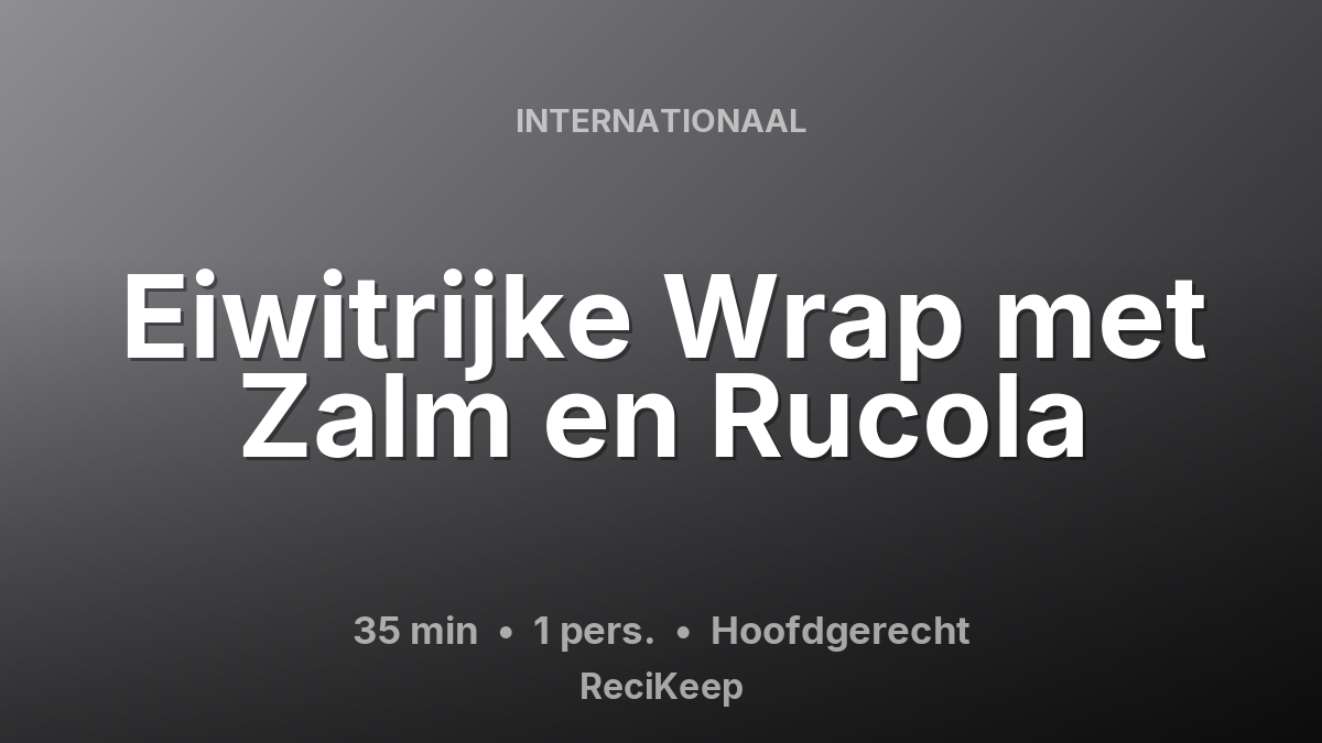 Receptkaart Eiwitrijke Wrap met Zalm en Rucola – Hoofdgerecht