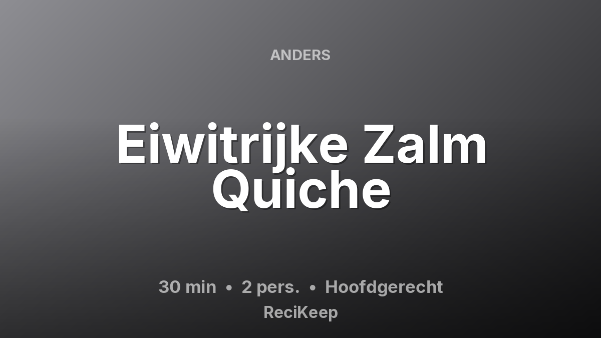 Receptkaart Eiwitrijke Zalm Quiche – Hoofdgerecht