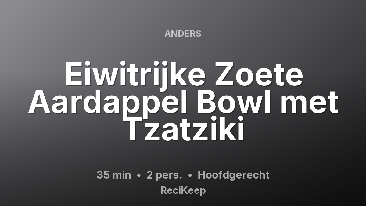 Receptkaart Eiwitrijke Zoete Aardappel Bowl met Tzatziki – Hoofdgerecht