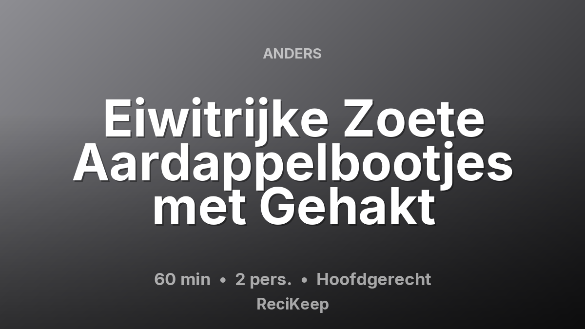 Receptkaart Eiwitrijke Zoete Aardappelbootjes met Gehakt – Hoofdgerecht