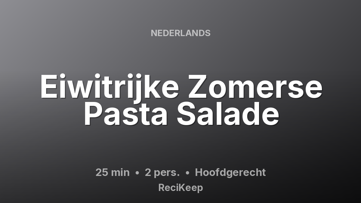 Receptkaart Eiwitrijke Zomerse Pasta Salade – Hoofdgerecht
