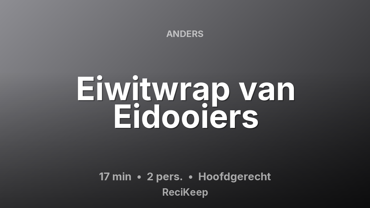 Receptkaart Eiwitwrap van Eidooiers – Hoofdgerecht