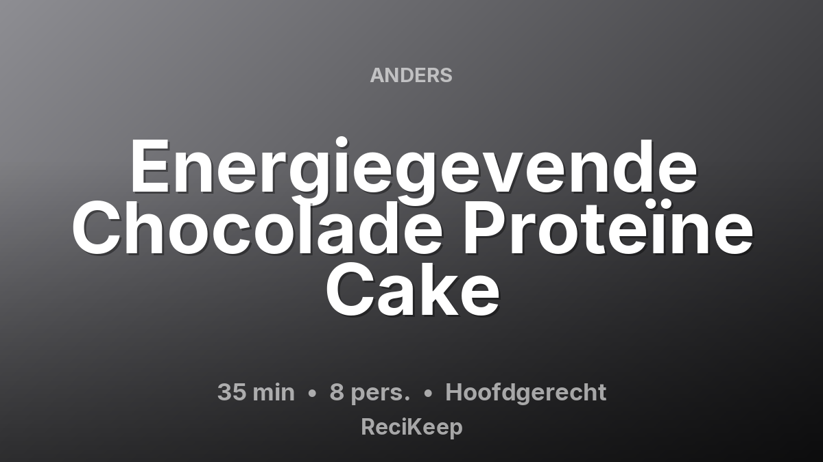 Receptkaart Energiegevende Chocolade Proteïne Cake – Hoofdgerecht