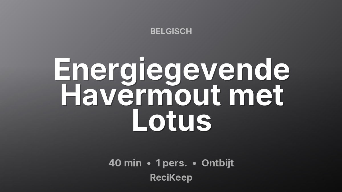 Receptkaart Energiegevende Havermout met Lotus – Ontbijt