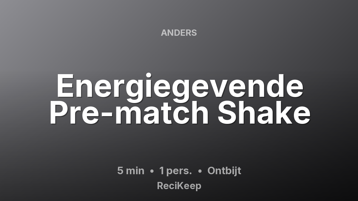 Receptkaart Energiegevende Pre-match Shake – Ontbijt