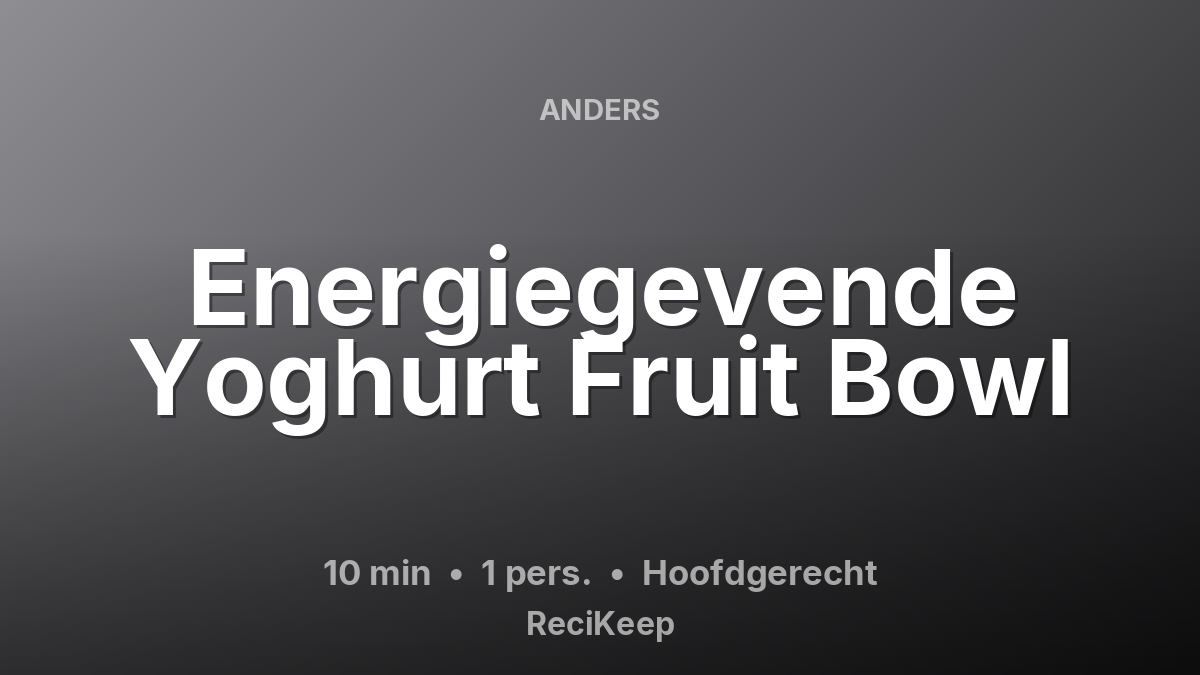 Receptkaart Energiegevende Yoghurt Fruit Bowl – Hoofdgerecht