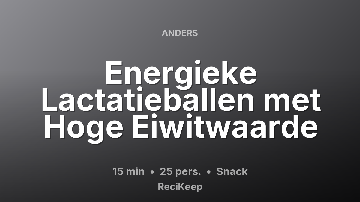 Receptkaart Energieke Lactatieballen met Hoge Eiwitwaarde – Snack