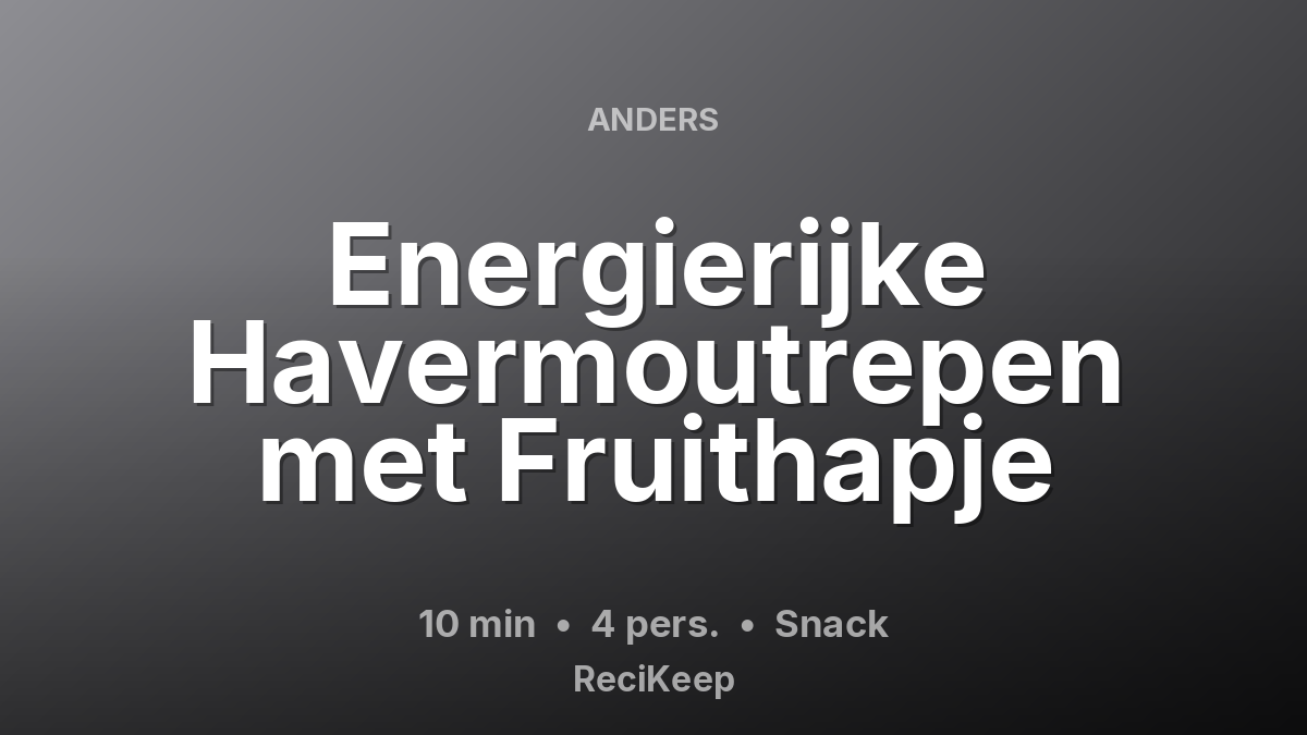 Receptkaart Energierijke Havermoutrepen met Fruithapje – Snack